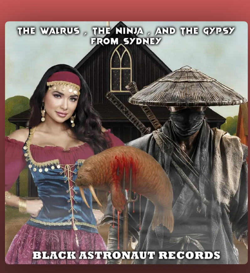 Black Astronauta Records – The Walrus, The Ninja, and The Gaspt From&nbsp;Sydney