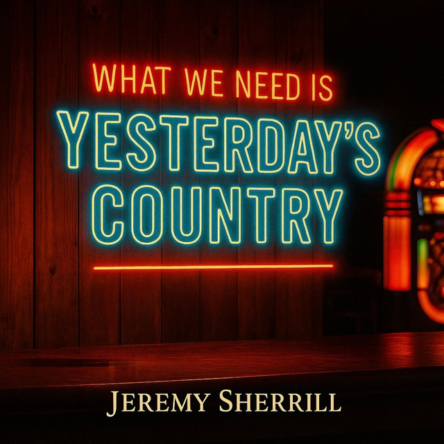 Jeremy Sherrill – What We Need is Yesterday’s&nbsp;Country