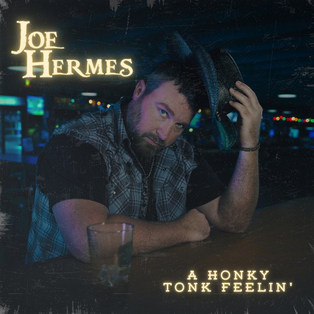 Joe Hermes – A Honky Tonk&nbsp;Feelin’