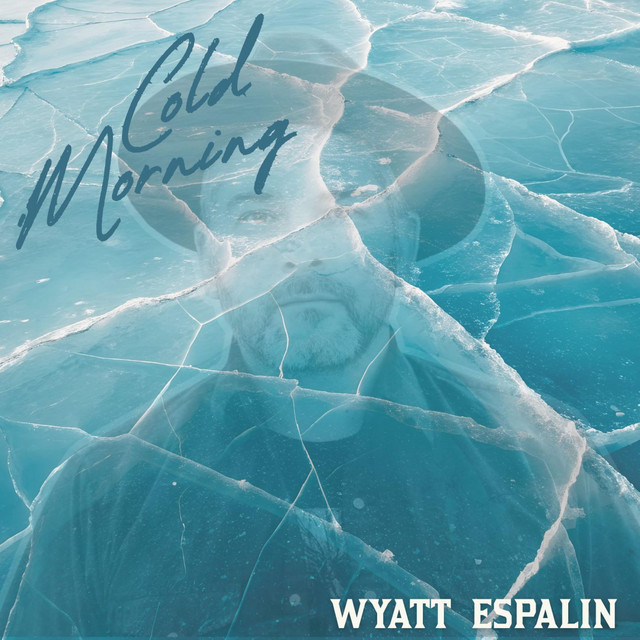 Wyatt Espalin – Cold Morning
