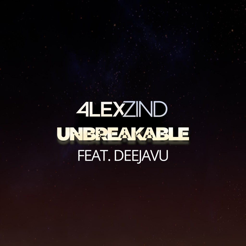 Alex Zind – Unbreakable (feat.&nbsp;DeejaVu)