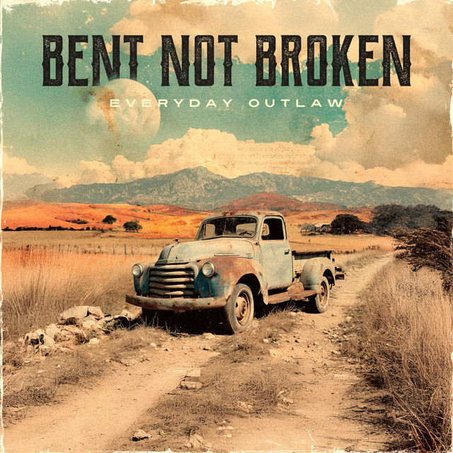 Everyday Outlaw – Bent Not Broken