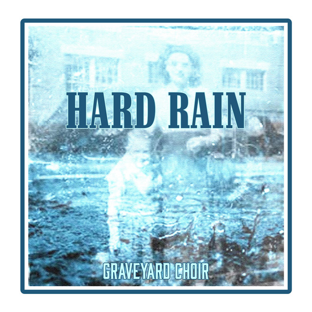 Graveyard Choir – Hard Rain