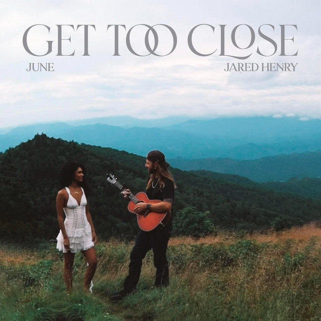 June – Get Too&nbsp;Close