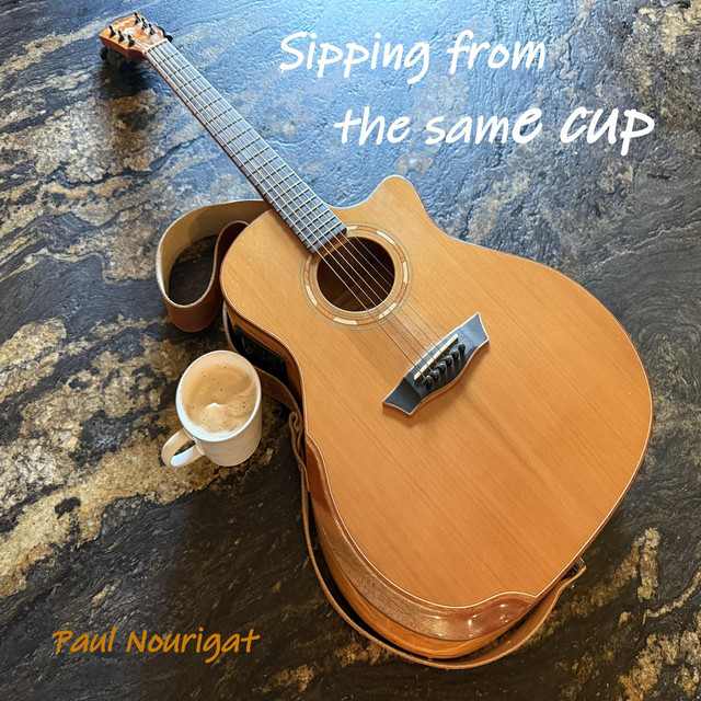 Paul Nourigat – Sipping From The Same&nbsp;Cup