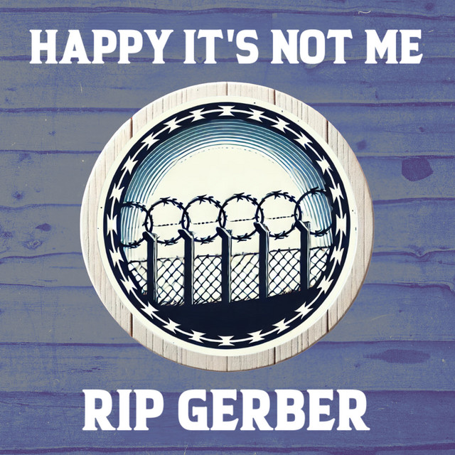 Rip Gerber – Happy It’s Not&nbsp;Me