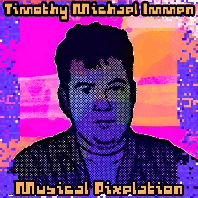 Timothy Michael Immen – Musical Pixelation
