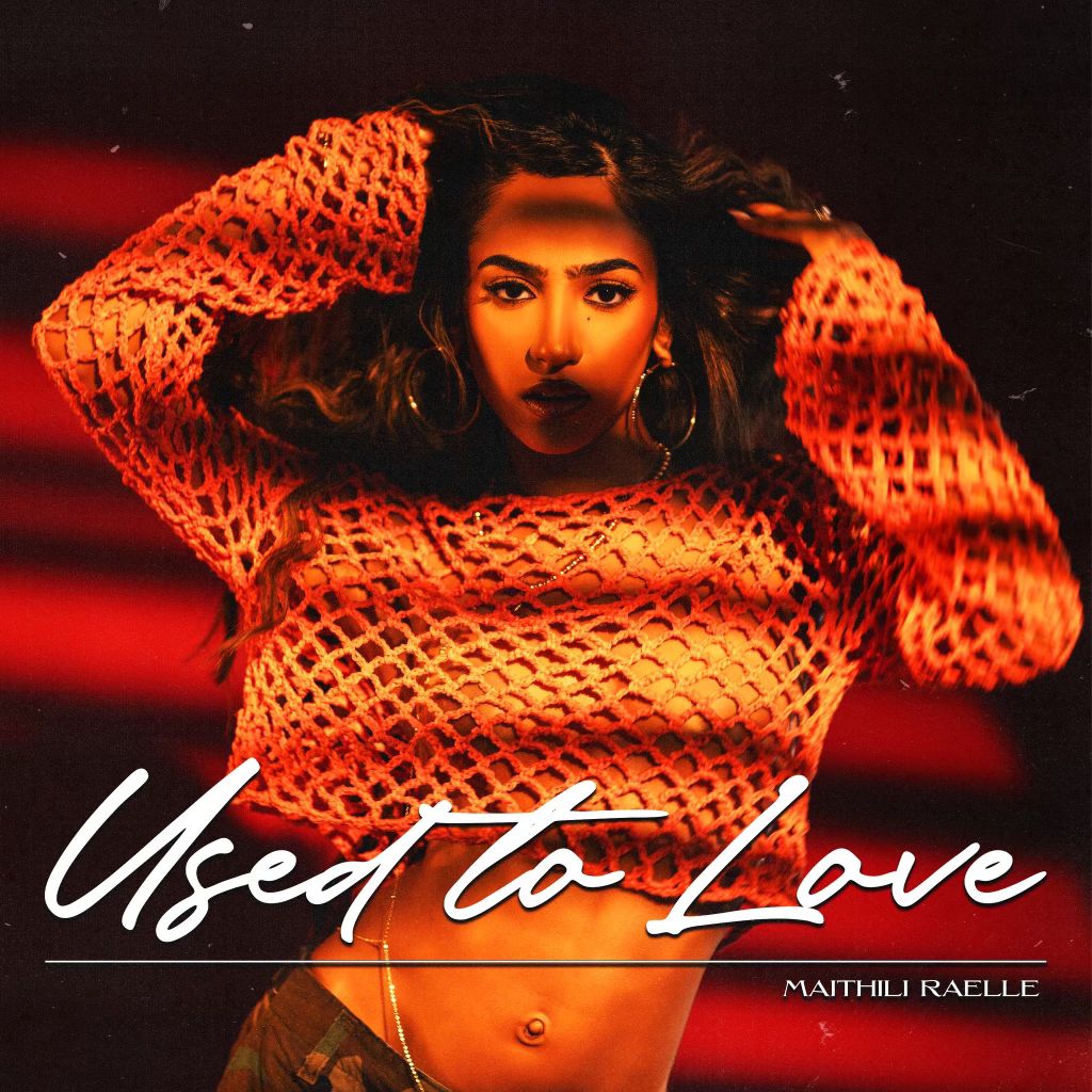 Maithili Raelle – Used To&nbsp;Love