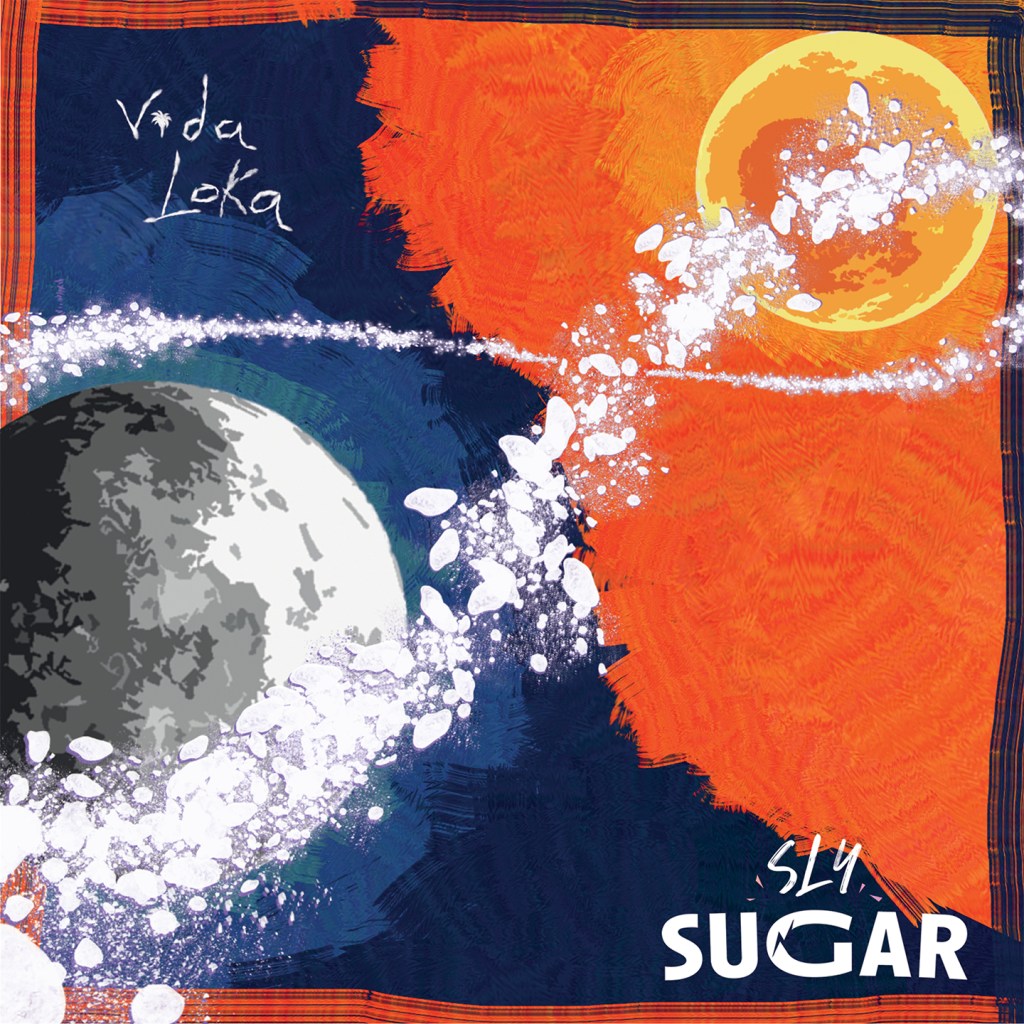 sly sugar – Vida&nbsp;loka