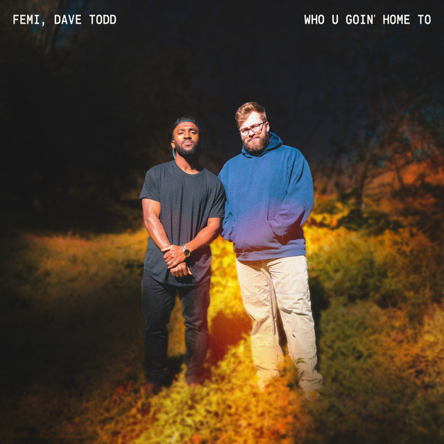 Femi x Dave Todd -Who U Goin’ Home&nbsp;To