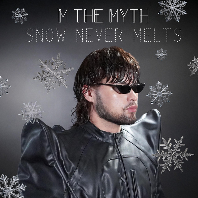 M the Myth-Snow Never&nbsp;Melts