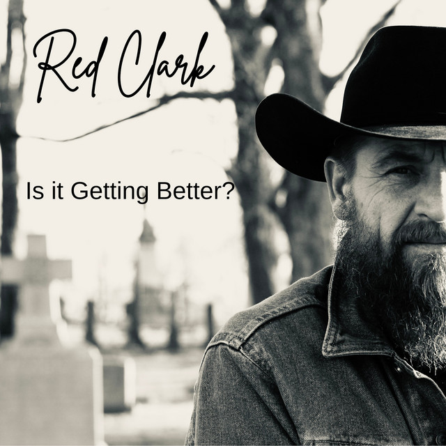 Red Clark-Is It Getting Better?