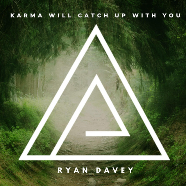 Ryan Davey-Karma Will Catch Up With&nbsp;You