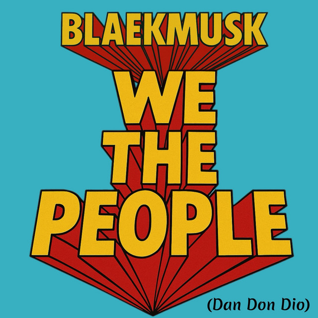BlaekMusk-We The People (Dan Don&nbsp;Dio)