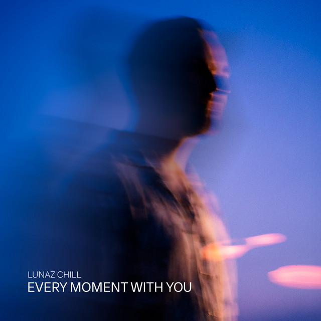 Lunaz Chill-Every Moment With You