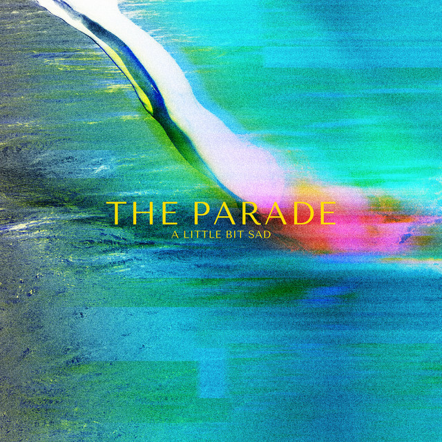 The Parade-A Little Bit&nbsp;Sad