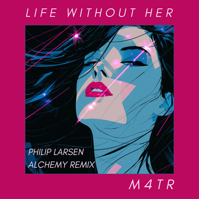 M4TR-Life Without Her (Philip Larsen Alchemy&nbsp;Remix)