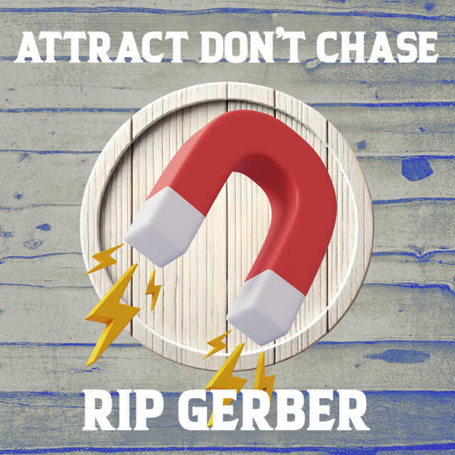 Rip Gerber-Attract Don’t&nbsp;Chase