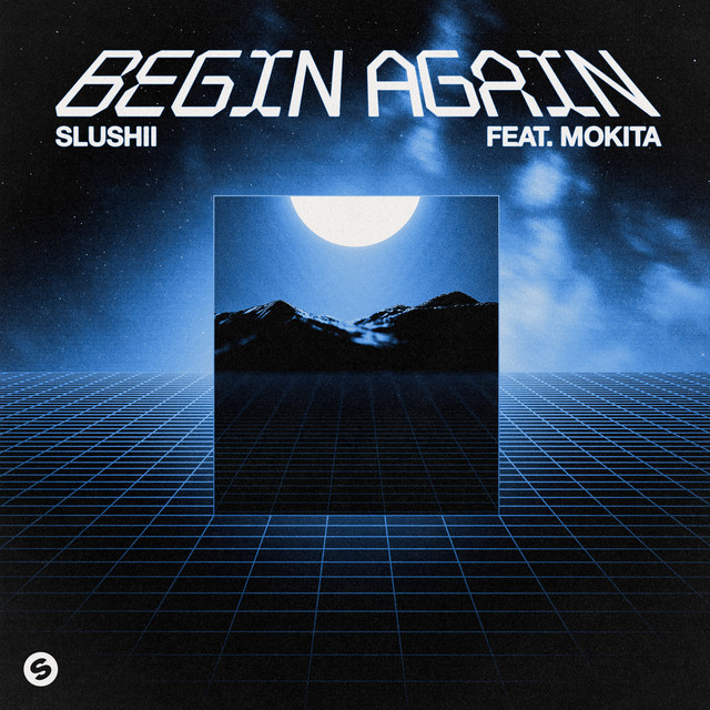 Slushii x Mokita-Begin Again