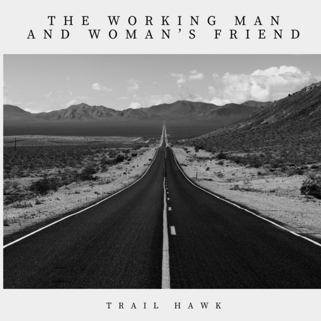 Trail Hawk-Working Man and Woman’s&nbsp;Friend