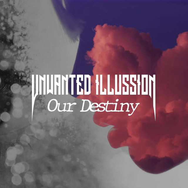 Unwanted Illusion-Our Destiny