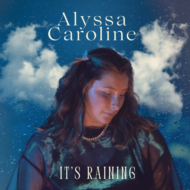 Alyssa Caroline-It’s Raining