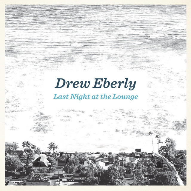 Drew Eberly – Last Night at the Lounge