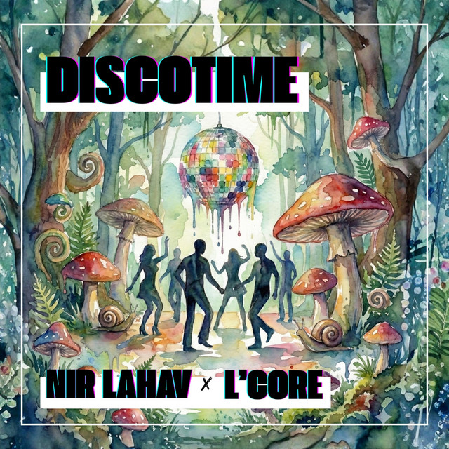 L’CORE x NIR LAHAV-DISCOTIME