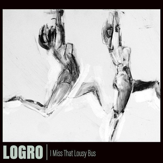 LOGRO- I Miss That Lousy Bus