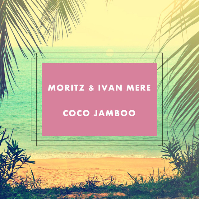 MoRitz-Coco Jamboo (feat. Ivan Mere) (Mr.President Cover)
