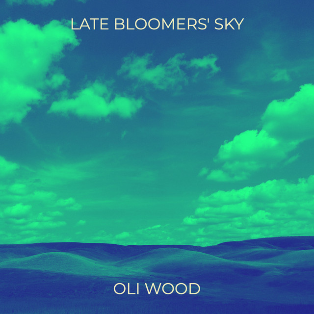 Oli Wood – Late Bloomers’ Sky