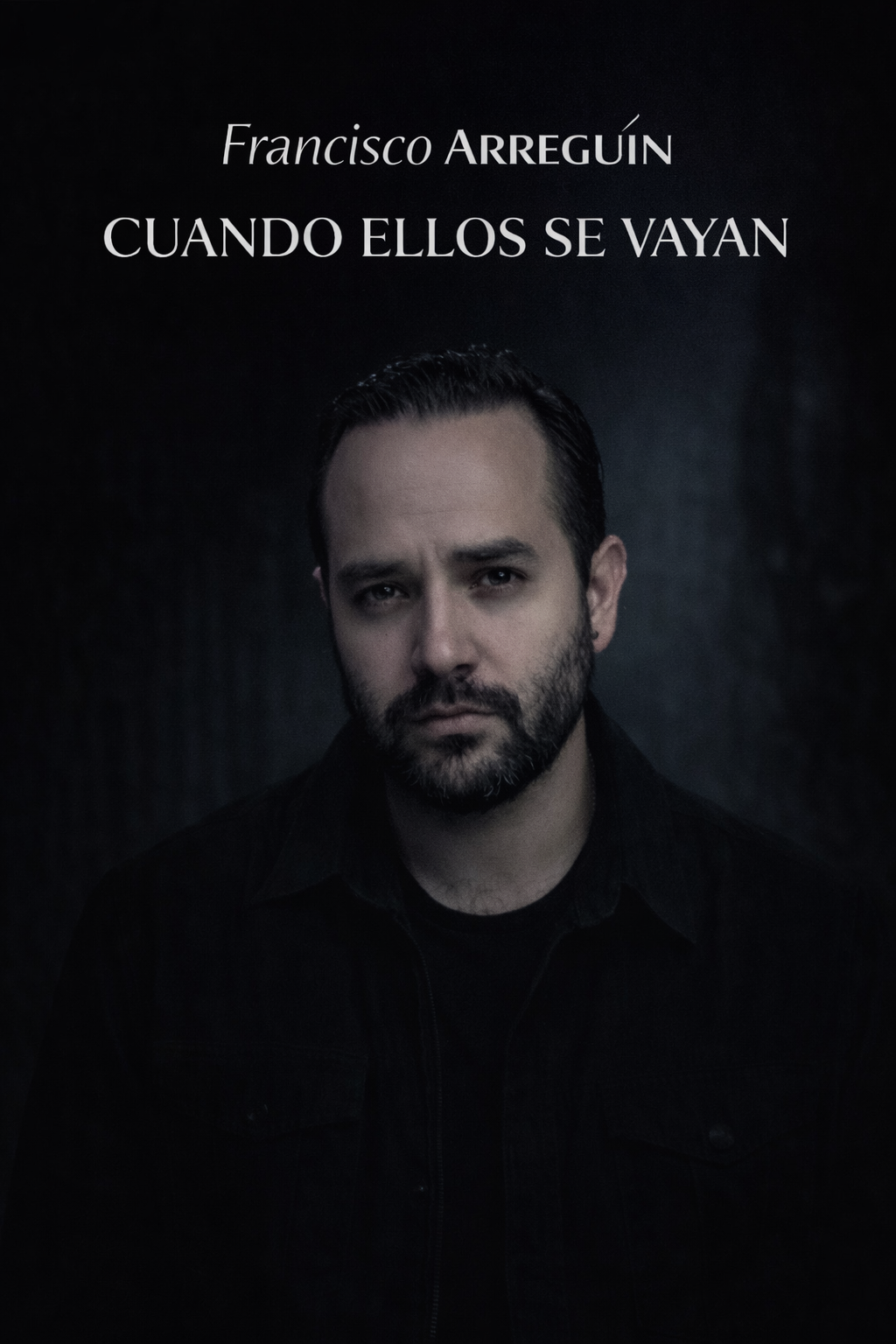 Francisco Arreguín – Cuando ellos se vayan
