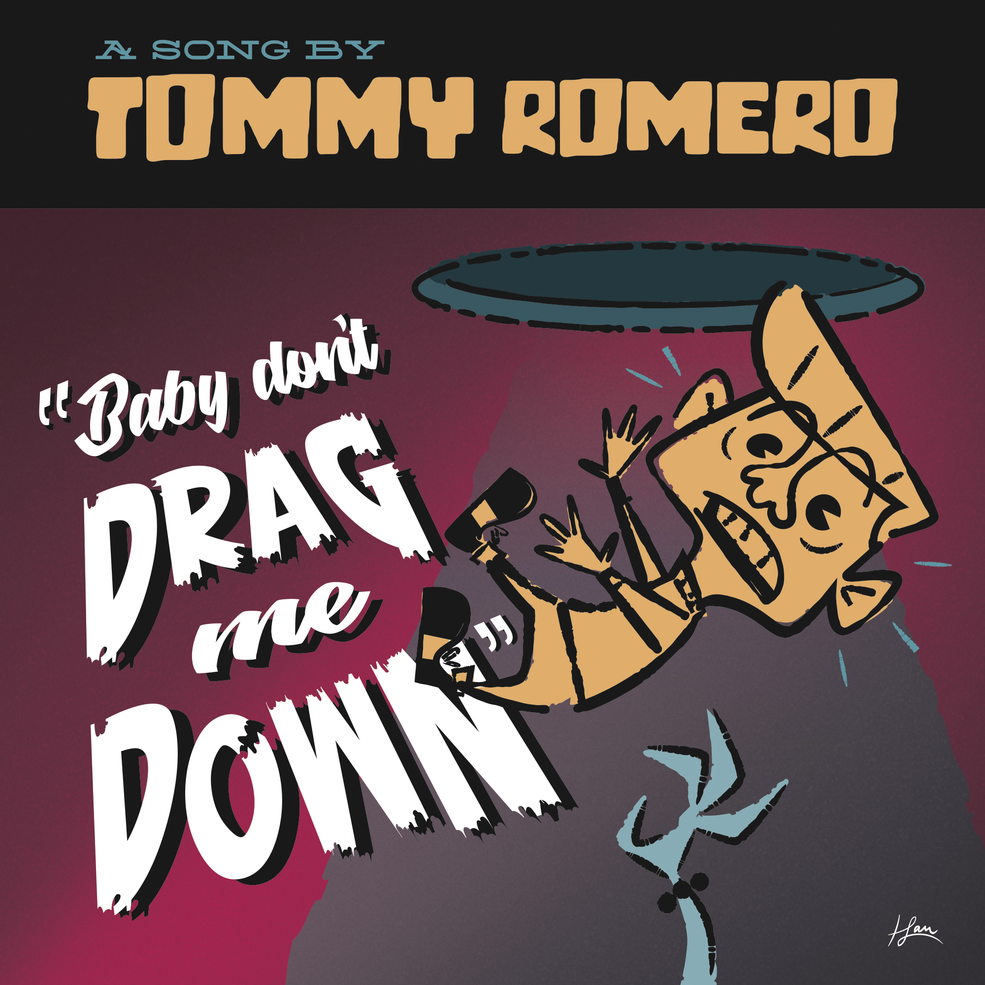 Tommy Romero-Baby Don’t Drag Me Down