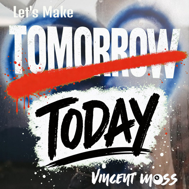 Vincent Moss – Let’s Make Tomorrow Today