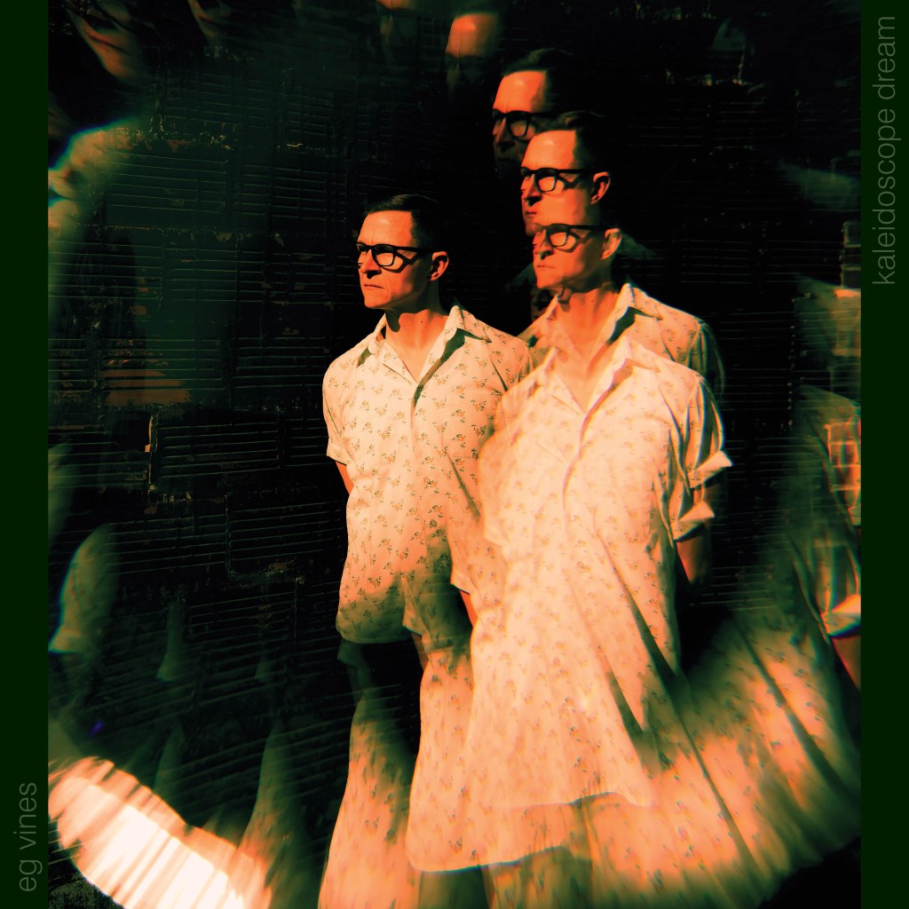 EG Vines – Kaleidoscope&nbsp;Dream
