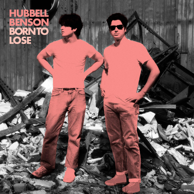 Hubbell Benson – Born To&nbsp;Lose