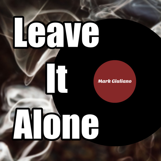 Mark Giuliano – Leave It Alone