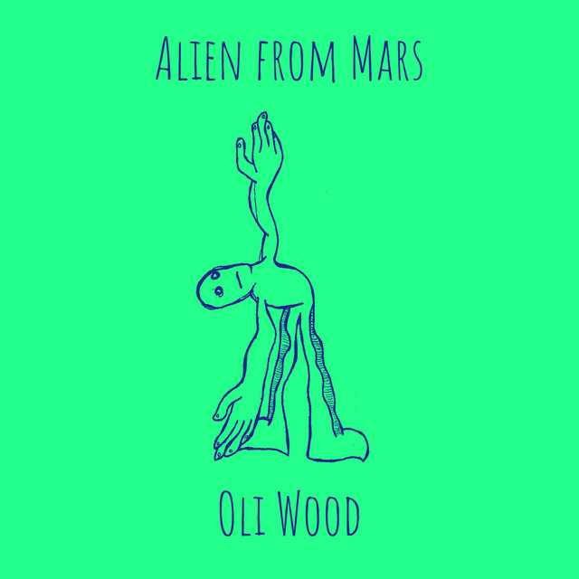 Oli Wood – Alien from&nbsp;Mars