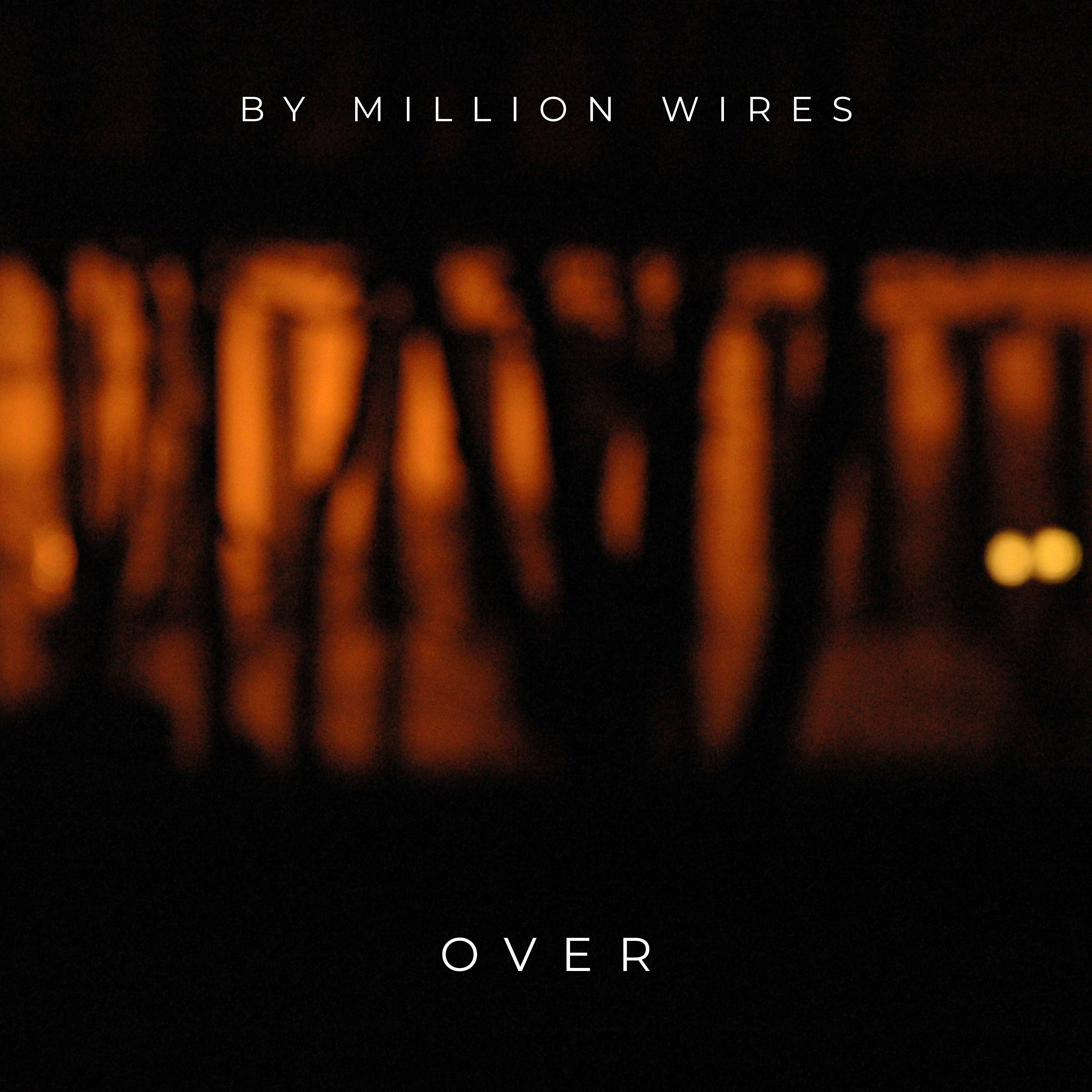 By Million Wires – Not Over