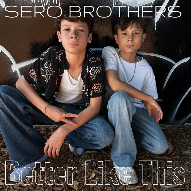 Sero Brothers – Better Like This