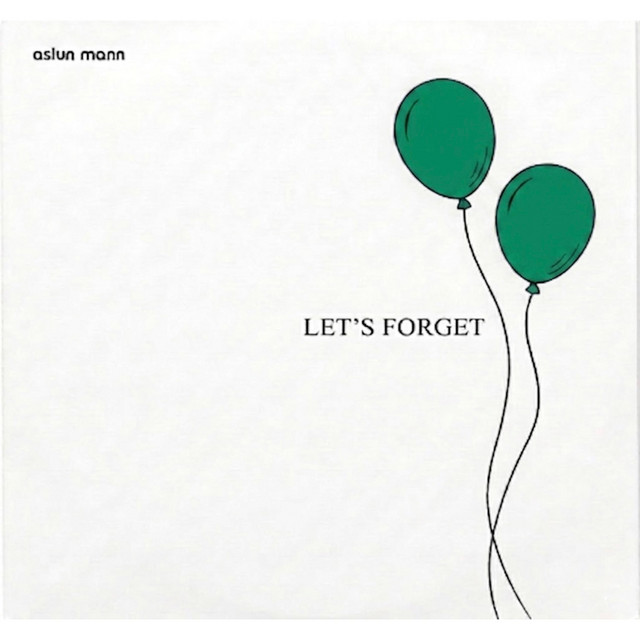 Aslun Mann – Let’s&nbsp;Forget