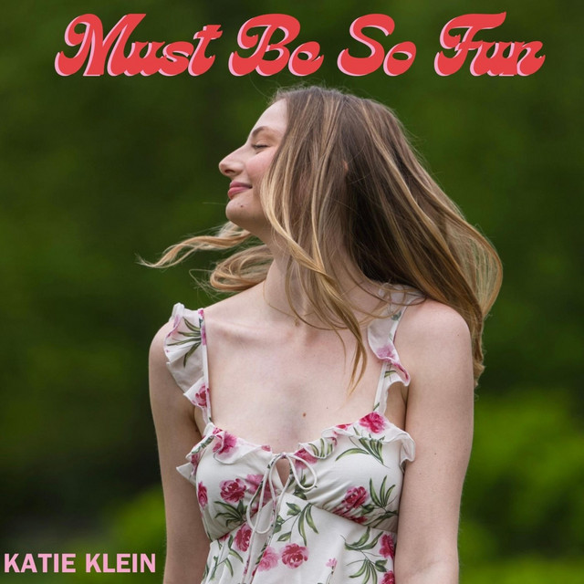 Katie Klein – Must Be So Fun
