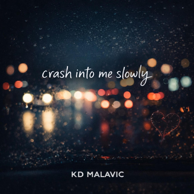 KD Malavic – Crash Into Me Slowly