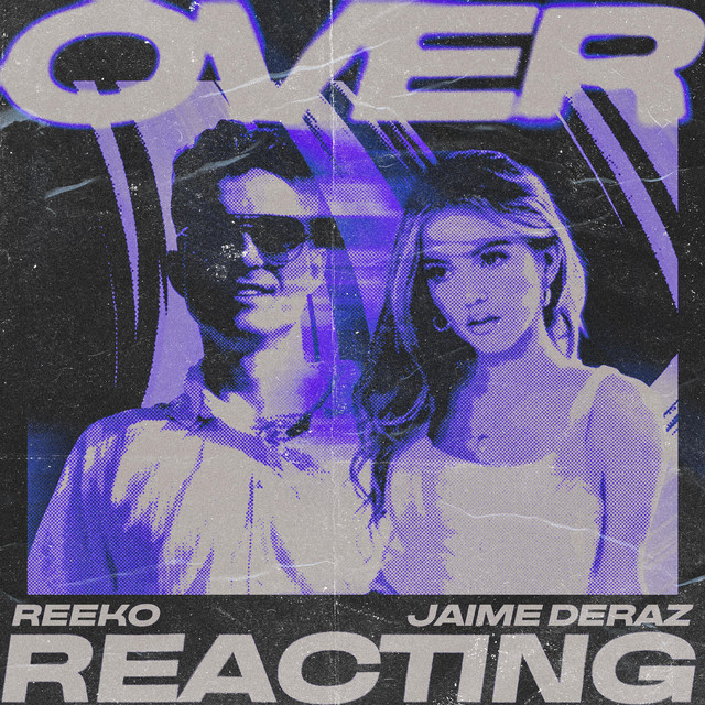 REEKO x Jaime Deraz – Over Reacting