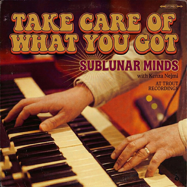 Sublunar Minds – Take Care Of What You&nbsp;Got
