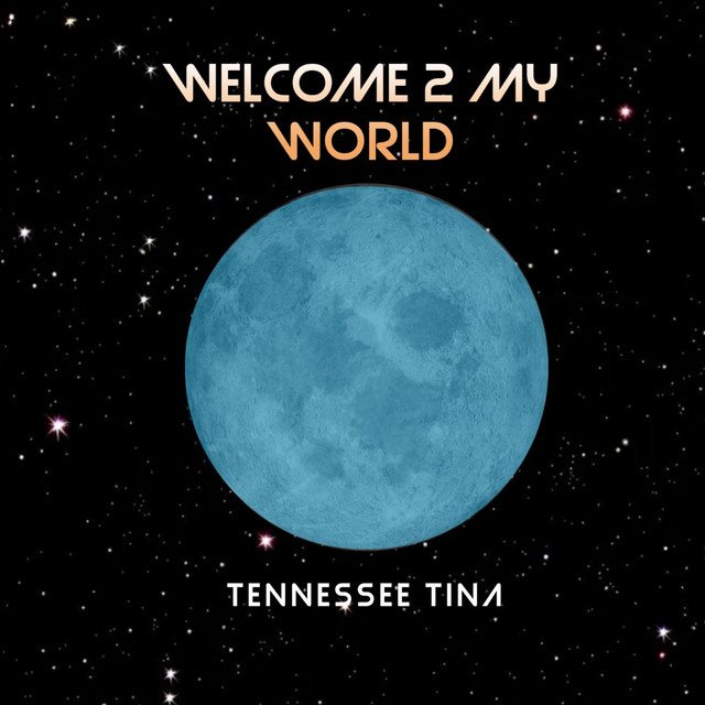 Tennessee Tina – Welcome 2 My World