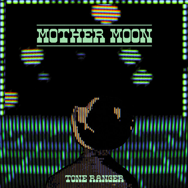 Tone Ranger – Mother Moon