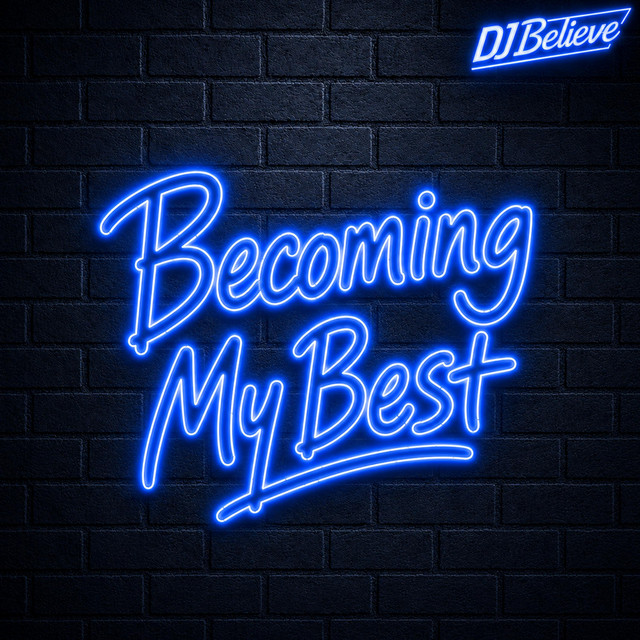 DJBelieve – Becoming My Best