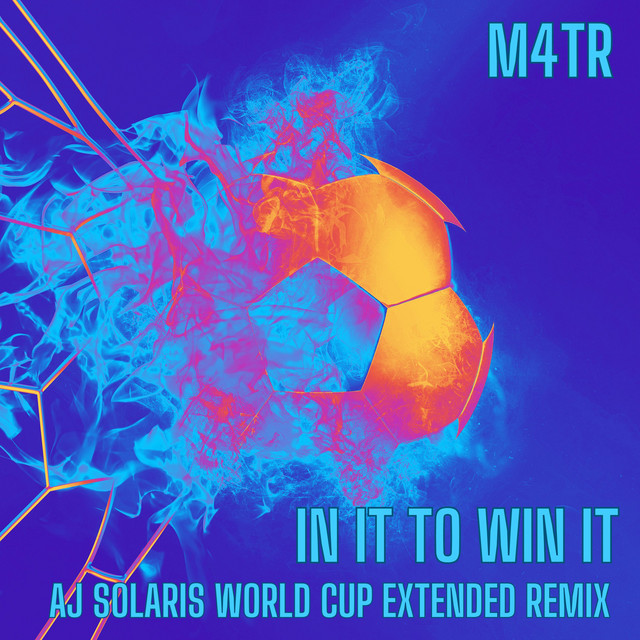 M4TR – In It To Win It (AJ Solaris World Cup Extended Remix) (Remix
