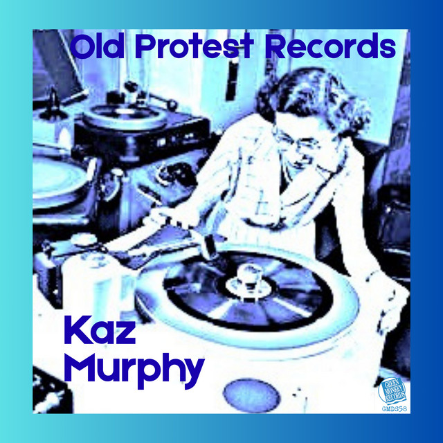 Kaz Murphy – Old Protest Records